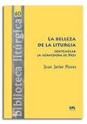 La belleza de la liturgia : contemplar la hermosura de Dios