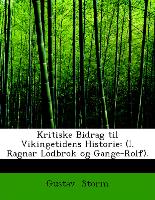 Kritiske Bidrag til Vikingetidens Historie: (I. Ragnar Lodbrok og Gange-Rolf)