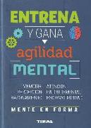 Entrena tu mente. Entrena y gana agilidad mental