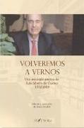 VOLVEREMOS A VERNOS ANTOLOGÍA POÉTICA DE LUIS ALBERTO DE CUENCA 1972-2018