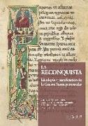 La Reconquista : ideología y justificación de la guerra santa peninsular