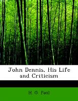 John Dennis, His Life and Criticism