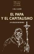 El papa y el capitalismo : un diálogo necesario