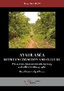 Ayahuasca : between cognition and culture : perspectives from an interdisciplinary and reflexive ethnography