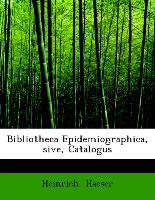 Bibliotheca Epidemiographica, Sive, Catalogus