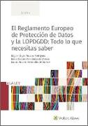 El Reglamento Europeo de Protección de Datos y la LOPDGDD : todo lo que necesitas saber