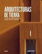 Arquitecturas de tierra : el arte de construir con tierra : pasado, presente y porvenir