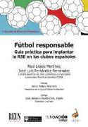 Fútbol responsable : guía práctica para implantar la RSE en los clubes españoles