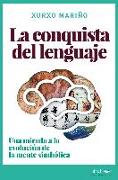 La conquista del lenguaje : una mirada a la evolución de la mente simbólica