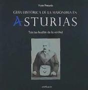 Guía histórica de la masonería en Asturias : tras las huellas de la verdad