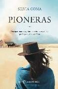 Pioneras : una apasionante saga familiar sobre las españolas que llegaron al salvaje Oeste