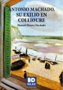 ANTONIO MACHADO: SU EXILIO EN COLLIOURE