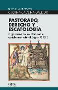 Pastorado, derecho y escatología : el gobierno de las almas en el occidente medieval (siglos XI-XIII)