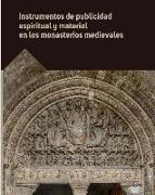 Instrumentos de publicidad espiritual y material en los monasterios medievales : XXXIII Seminario sobre Historia del Monacato : 29 de julio a 1 de agosto de 2019, Aguilar de Campoo