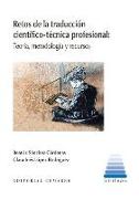 Retos de la traducción científico-técnica profesional : teoría, metodología y recursos