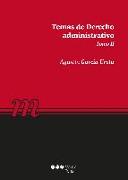 Temas de derecho administrativo II : potestad sancionadora, responsabilidad patrimonial, contratos del sector público, expropiación forzosa y bienes públicos, función pública, servicio público, fomento, actividad administrativa de control, organización ad