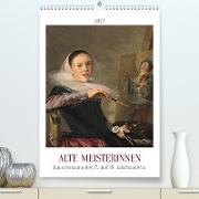 Alte Meisterinnen - Künstlerinnen des 17. und 18. Jahrhunderts (Premium, hochwertiger DIN A2 Wandkalender 2023, Kunstdruck in Hochglanz)