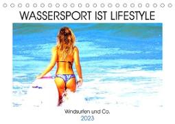 Wassersport ist Lifestyle. Windsurfen und Co. (Tischkalender 2023 DIN A5 quer)