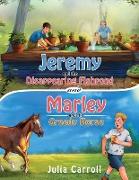 Jeremy and the Disappearing Fishpond and Marley and the Greedy Horse