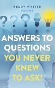 Answers to Questions You Never Knew to Ask