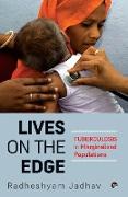 LIVES ON THE EDGE TUBERCULOSIS IN MARGINALISED POPULATIONS