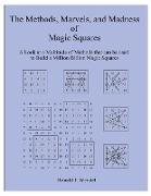 The Methods, Marvels, and Madness of Magic Squares