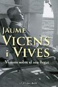 Jaume Vicens i Vives : visions sobre el seu llegat