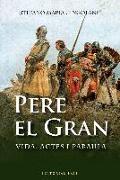 Pere el Gran : vida, actes i paraula