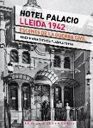 Hotel Palacio, Lleida 1943 : Escenes de la guerra civil