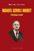 Manuel Serra i Moret. política i exili : Política i exili