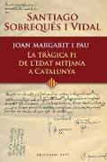 Joan Margarit i Pau : la tràgica fi de l'edat mitjana a Catalunya