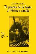 El procés de la fusta al Pirineu català : raiders, tiradors i picadors a les conques del Segre i a la Noguera Pallaresa i Ribargoçana