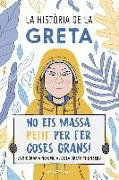 La història de la Greta : No ets massa petit per fer coses grans!. La biografía no oficial de la Greta Thunberg