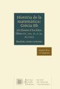 Història de la matemàtica : Grècia IIb : els elements d'Euclides, llibres VII, VIII, IX, X, XI, XII i XIII : resultats, textos i contextos