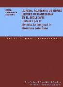 La Reial Acadèmia de Bones Lletres de Barcelona en el segle XVIII : l'interès per la història, la llengua i la literatura catalanes