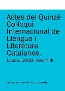 Actes del Quinzè Col·loqui Internacional de Llengua i Literatura Catalanes. Lleida, 2009. Vol. 3: Universitat de Lleida, 7-11 de setembre de 2009