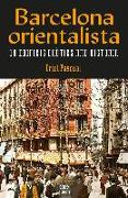 Barcelona orientalista. 10 edificis exòtics amb història