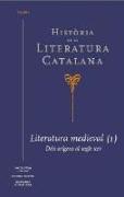 Història de la Literatura Catalana Vol.1 : Literatura Medieval (1). Dels orígens al segle XIV