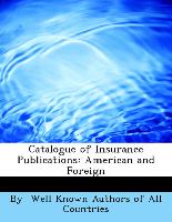 Catalogue of Insurance Publications: American and Foreign