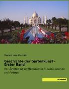 Geschichte der Gartenkunst - Erster Band