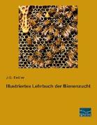 Illustriertes Lehrbuch der Bienenzucht