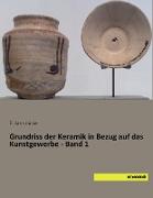 Grundriss der Keramik in Bezug auf das Kunstgewerbe - Band 1