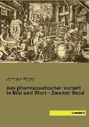 Aus pharmazeutischer Vorzeit in Bild und Wort - Zweiter Band