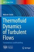 Thermofluid Dynamics of Turbulent Flows