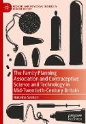 The Family Planning Association and Contraceptive Science and Technology in Mid-Twentieth-Century Britain