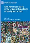 Italo-Romance Dialects in the Linguistic Repertoires of Immigrants in Italy