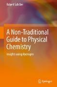 A Non-Traditional Guide to Physical Chemistry