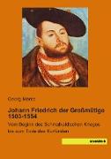 Johann Friedrich der Großmütige 1503-1554