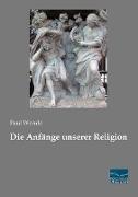 Die Anfänge unserer Religion