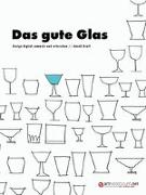Das gute Glas. Design digital sammeln und erforschen